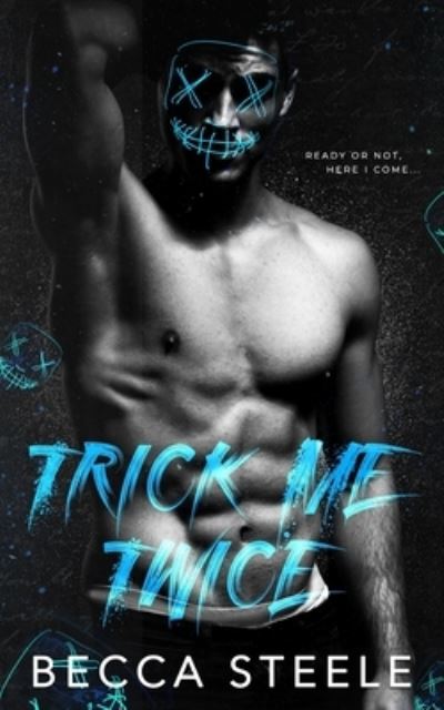 Cover for Becca Steele · Trick Me Twice: An Enemies to Lovers High School Bully Romance (Paperback Book) (2020)