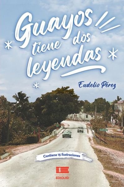 Cover for Eudelio Perez · Guayos tiene dos leyendas (Paperback Bog) (2021)
