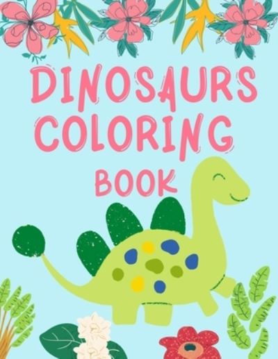 Cover for Cristie Publishing · Dinosaurs Coloring Book: Perfect Coloring Book Designed For Those That Love Dinosaurs. (Paperback Book) (2021)