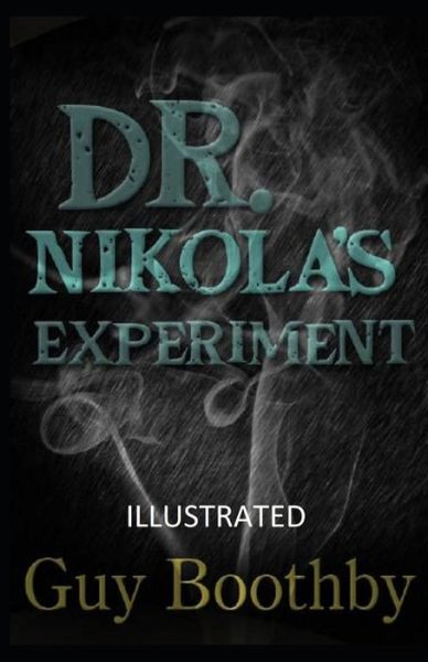 Cover for Guy Boothby · Dr. Nikola's Experiment Illustrated (Paperback Book) (2021)