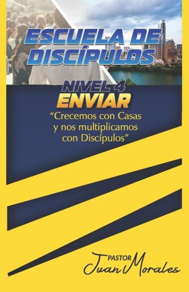 Cover for Juan Morales · Escuela de Discipulos: Nivel 4: Enviar (Paperback Book) (2021)