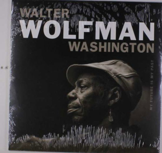 My Future is My Past - Walter Wolfman Washington - Musique - ANTI - 0045778759514 - 20 avril 2018