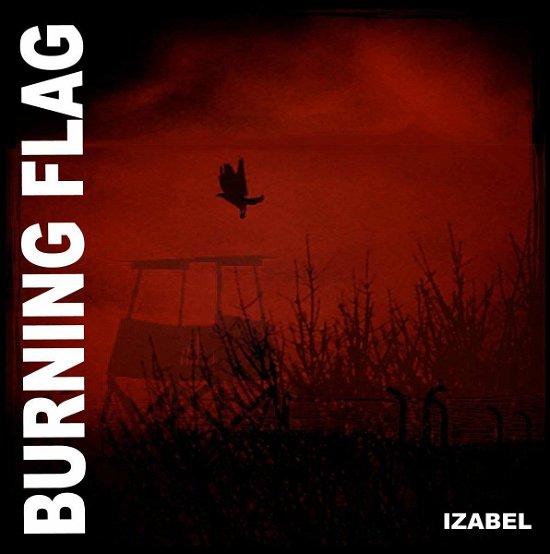 Izabel - Burning Flag - Musik - BOSS TUNEAGE - 0689492190514 - 30. august 2018