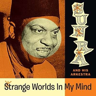 Cover for Sun Ra &amp; His Arkestra · Strange Worlds in My Mind (LP) (2010)