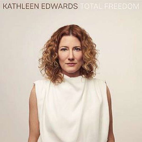 Total Freedom - Kathleen Edwards - Musiikki - EONE MUSIC - 0803020199514 - perjantai 14. elokuuta 2020