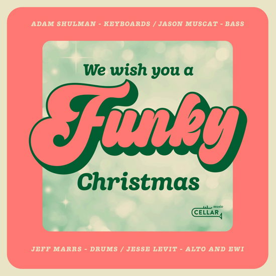 We Wish You A Funky Christmas - Adam Shulman - Musik - CELLAR LIVE - 0875531025514 - 15. december 2023