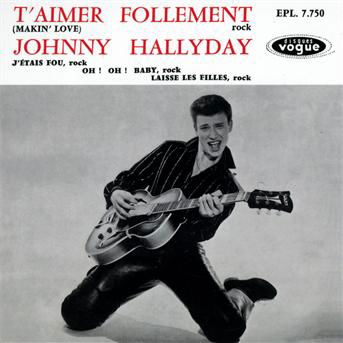 T'aimer Follement - Johnny Hallyday - Musik - CULTURE FACTORY - 3700477819514 - 22. juli 2013