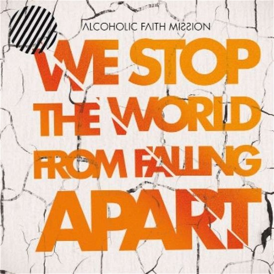Cover for Alcoholic Faith Mission · We Stop the World from Falling Apart (CD) (2014)
