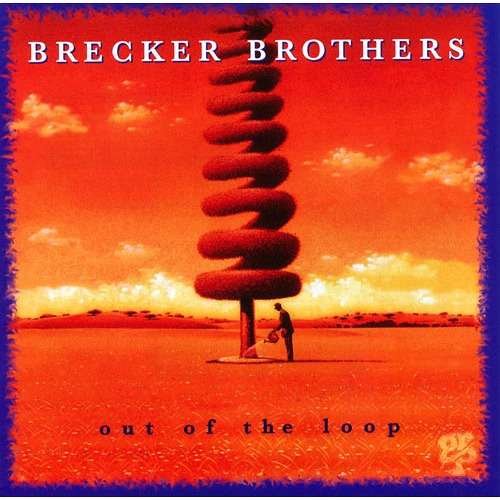 Out Of The Loop - Brecker Brothers - Musik - UNIVERSAL - 4988031159514 - 6. juli 2016