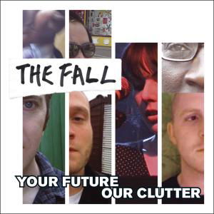 Cover for The Fall · Your Future Our Clutter (LP) (2010)