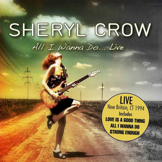 All I Wanna Do… Live - Sheryl Crow - Musiikki - AIR CUTS - 5292317805514 - perjantai 9. syyskuuta 2016