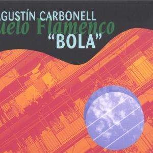 Agustin Carbonell El Bola · Vuelo Flamenco (CD) [Digipak] (2019)