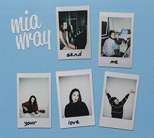 Cover for Mia Wray · Send Me Your Love (CD) [EP edition] (2016)