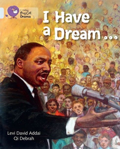 Cover for Levi David Addai · I Have a Dream: Band 17/Diamond - Collins Big Cat (Paperback Book) (2013)