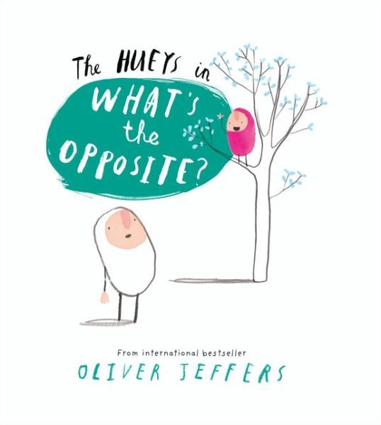 What's the Opposite? - The Hueys - Oliver Jeffers - Livros - HarperCollins Publishers - 9780008129514 - 5 de maio de 2016