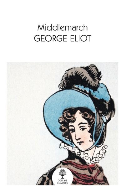 Middlemarch - Collins Classics - George Eliot - Books - HarperCollins Publishers - 9780008509514 - July 22, 2021