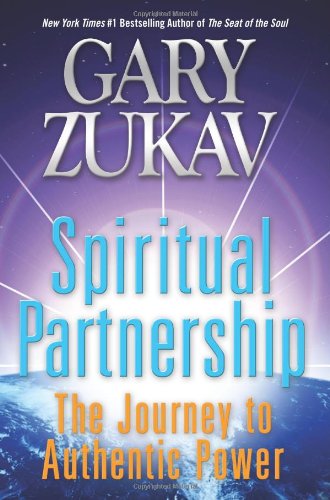 Spiritual Partnership: The Journey to Authentic Power - Gary Zukav - Książki - HarperCollins - 9780061458514 - 11 października 2011