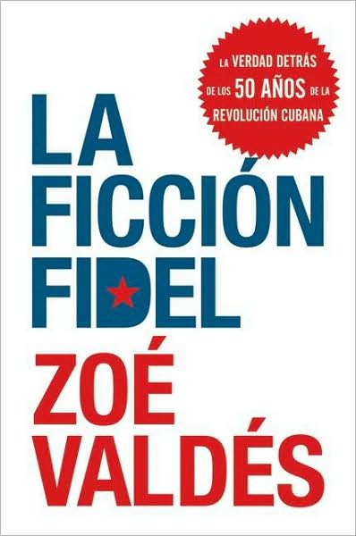 La Ficcion Fidel - Zoe Valdes - Livros - Rayo - 9780061755514 - 21 de outubro de 2008
