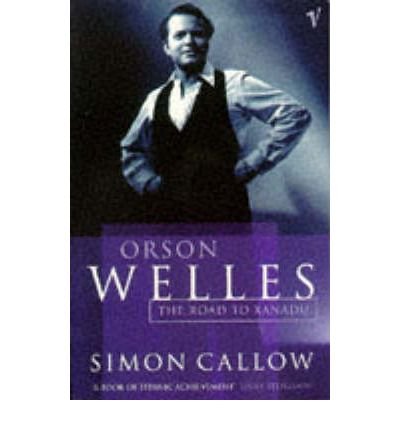 Cover for Simon Callow · Orson Welles, Volume 1: The Road to Xanadu - Orson Welles Biographies (Taschenbuch) (1996)