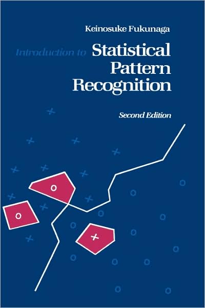 Introduction to Statistical Pattern Recognition - Keinosuke Fukunaga - Books - Elsevier Science Publishing Co Inc - 9780122698514 - September 28, 1990