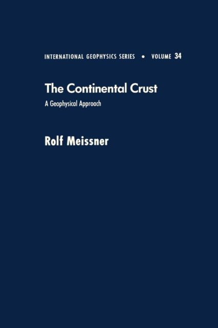 Cover for Meissner, Rolf (Institut fur Geophysik) · Continental Crust: A Geophysical Approach - International Geophysics (Paperback Book) (1986)