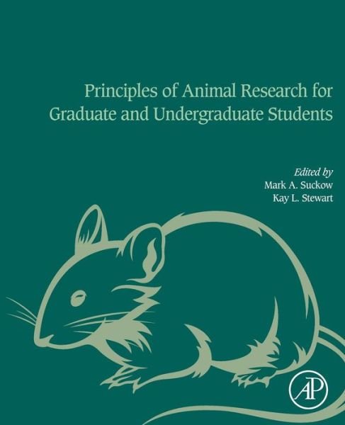 Cover for Suckow, Mark A. (Associate Vice President for Research, Attending Veterinarian, University of Kentucky, USA.) · Principles of Animal Research for Graduate and Undergraduate Students (Paperback Book) (2016)