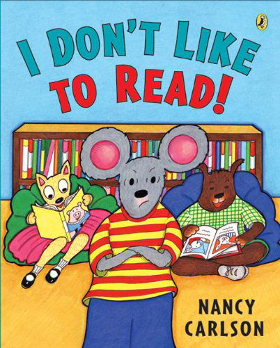 I Don't Like to Read! - Nancy Carlson - Books - Puffin - 9780142414514 - August 20, 2009