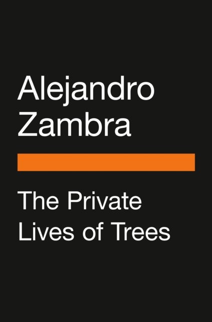 Cover for Alejandro Zambra · The Private Lives of Trees: A Novel (Paperback Book) (2023)