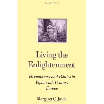 Cover for Margaret C. Jacob · Living the Enlightenment: Freemasonry and Politics in Eighteenth-century Europe (Paperback Book) (1991)