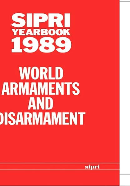 SIPRI Yearbook 1989: World Armaments and Disarmament - SIPRI Yearbook Series - Stockholm International Peace Research Institute - Kirjat - Oxford University Press - 9780198277514 - torstai 27. heinäkuuta 1989