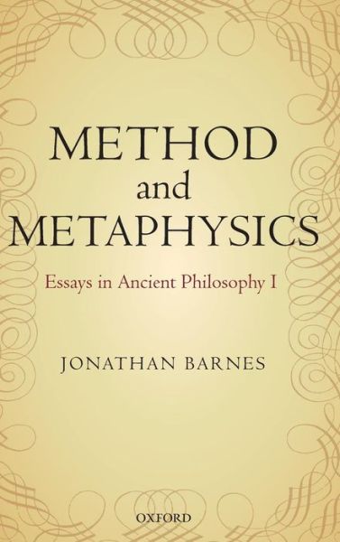 Cover for Barnes, Jonathan (, Universite de Paris-Sorbonne, Emeritus) · Method and Metaphysics: Essays in Ancient Philosophy I (Hardcover Book) (2011)