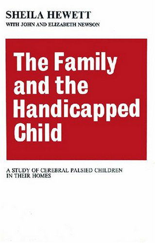 Cover for Elizabeth Newson · The Family and the Handicapped Child: A Study of Cerebral Palsied Children in Their Homes (Paperback Book) (2007)
