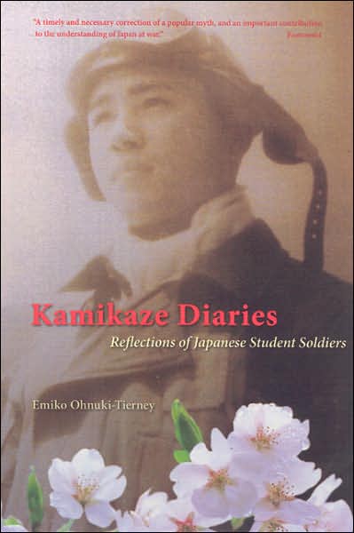 Kamikaze Diaries: Reflections of Japanese Student Soldiers - Emiko Ohnuki-Tierney - Books - The University of Chicago Press - 9780226619514 - April 15, 2007