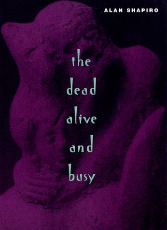 Cover for Alan Shapiro · The Dead Alive and Busy - Phoenix Poets (Taschenbuch) (2000)