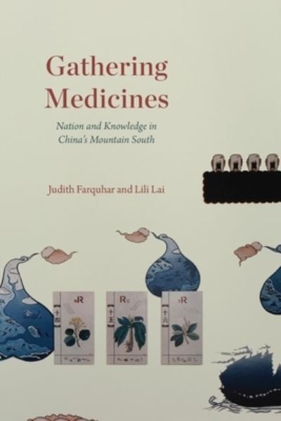 Cover for Judith Farquhar · Gathering Medicines: Nation and Knowledge in China’s Mountain South (Hardcover Book) (2021)