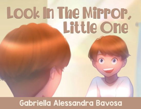 Cover for Gabriella Alessandra Bavosa · Look In The Mirror, Little One (Paperback Book) (2022)