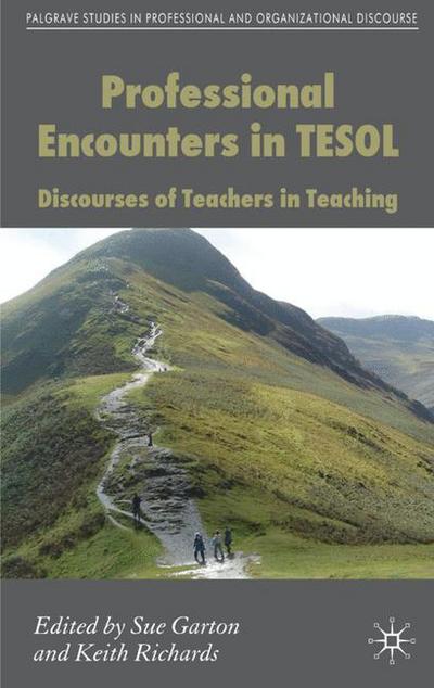 Cover for Sue Garton · Professional Encounters in TESOL: Discourses of Teachers in Teaching - Communicating in Professions and Organizations (Hardcover Book) (2008)