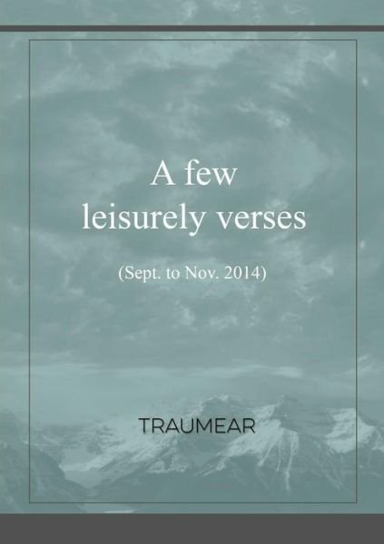 A few leisurely Verses - . Traumear - Books - lulu.com - 9780244020514 - July 16, 2017
