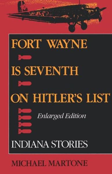 Cover for Michael Martone · Fort Wayne is Seventh on Hitler's List, Enlarged Edition: Indiana Stories (Paperback Book) [Enlarged edition] (1993)