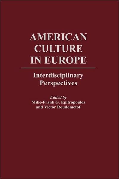 Cover for Thomas Cushman · American Culture in Europe: Interdisciplinary Perspectives (Innbunden bok) (1998)