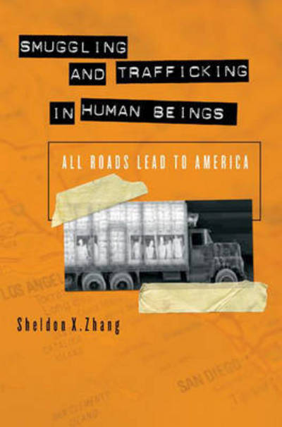 Cover for Sheldon X. Zhang · Smuggling and Trafficking in Human Beings: All Roads Lead to America (Hardcover Book) (2007)