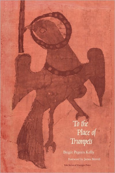 Cover for Brigit Pegeen Kelly · To the Place of Trumpets (Paperback Book) (1988)