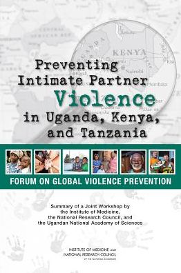 Preventing Intimate Partner Violence in Uganda, Kenya, and Tanzania: Summary of a Joint Workshop by the Institute of Medicine, the National Research Council, and the Uganda National Academy of Sciences - National Research Council - Kirjat - National Academies Press - 9780309374514 - maanantai 24. elokuuta 2015