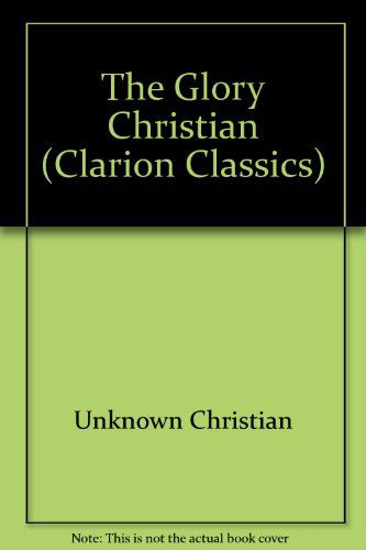 Cover for Unknown Christian · The Glory Christian (Clarion Classics) (Paperback Book) (1987)