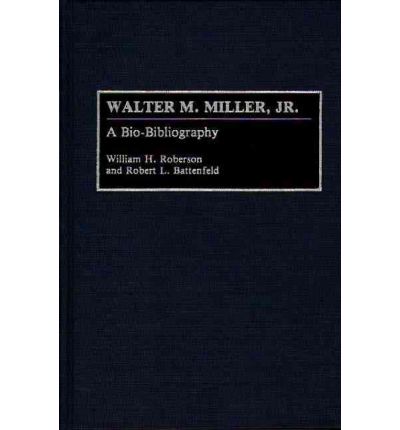 Cover for Robert L. Battenfeld · Walter M. Miller, Jr.: A Bio-Bibliography - Bio-Bibliographies in American Literature (Hardcover Book) [Annotated edition] (1992)