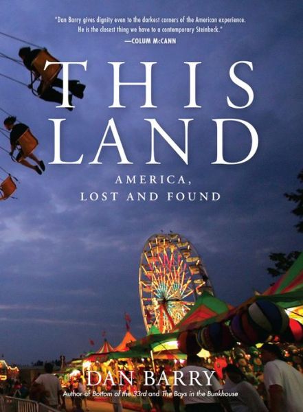 Cover for Dan Barry · This Land: America, Lost and Found (Hardcover Book) (2018)