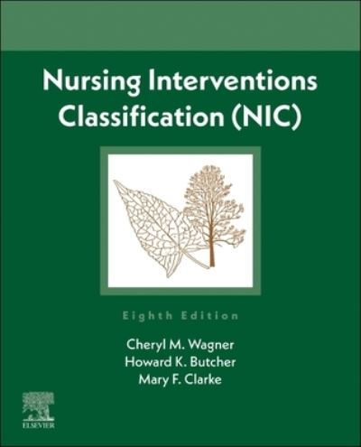 Cover for Wagner, Cheryl M., RN, PhD, MBA / MSN (Faculty and Editor, Nursing Interventions Classification,College of Nursing,Center For Nursing Classification,The University of Iowa,Iowa City, Iowa) · Nursing Interventions Classification (NIC) (Paperback Book) (2023)