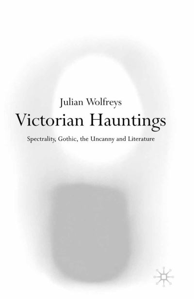 Cover for Julian Wolfreys · Victorian Hauntings Spectrality  Gothic  the Uncanny and Literatu - Spectrality  Gothic  the Uncanny and Literature (Hardcover Book) (2001)