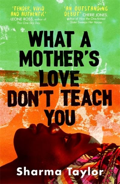 Cover for Sharma Taylor · What A Mother's Love Don't Teach You: 'An outstanding debut' Cherie Jones (Hardcover Book) (2022)