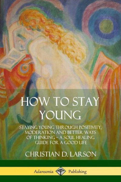 Cover for Christian D Larson · How to Stay Young (Paperback Book) (2018)